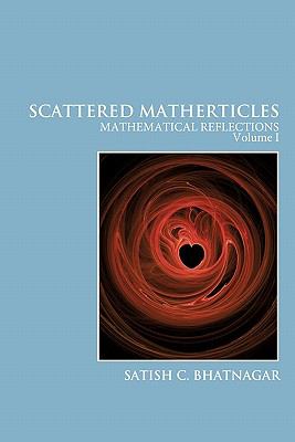Scattered Matherticles : Mathematical Reflections Volume I