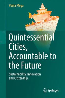 Quintessential Cities, Accountable to the Future : Sustainability, Innovation and Citizenship
