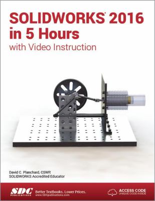 SOLIDWORKS 2016 in 5 Hours with Video Instruction
