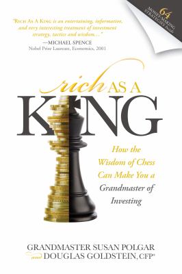 Rich As a King : How the Wisdom of Chess Can Make You a Grandmaster of Investing