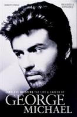 Careless Whispers : The Life and Career of George Michael
