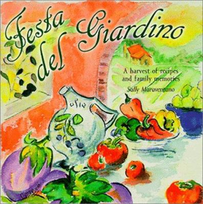 Festa del Giardino : A Harvest of Recipes and Family Memories