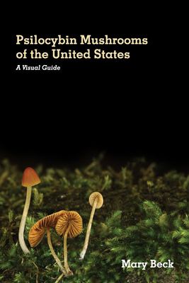 Psilocybin Mushrooms of the United States : A Visual Guide