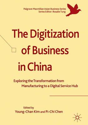The Digitization of Business in China : Exploring the Transformation from Manufacturing to a Digital Service Hub