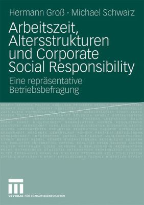 Arbeitszeit, Altersstrukturen und Corporate Social Responsibility : Eine repräsentative Betriebsbefragung