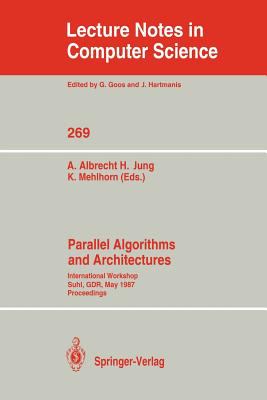 Parallel Algorithms and Architectures : International Workshop Suhl, GDR, May 1987 Proceedings