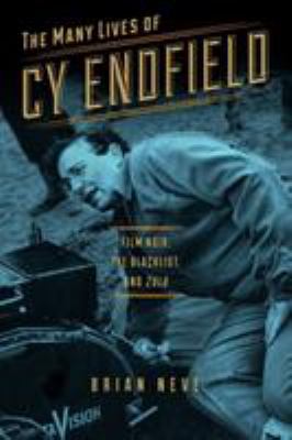 The Many Lives of Cy Endfield : Film Noir, the Blacklist, and Zulu
