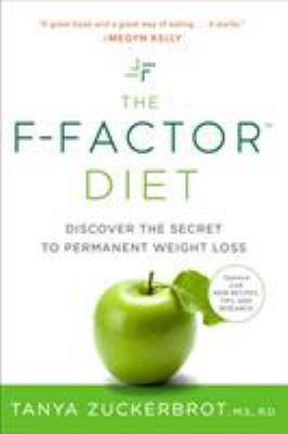 The F-Factor Diet : Discover the Secret to Permanent Weight Loss