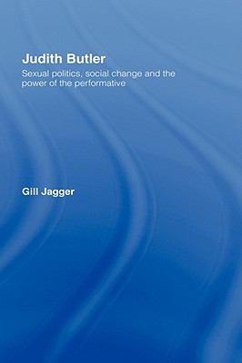 Judith Butler : Sexual Politics, Social Change and the Power of the Performative