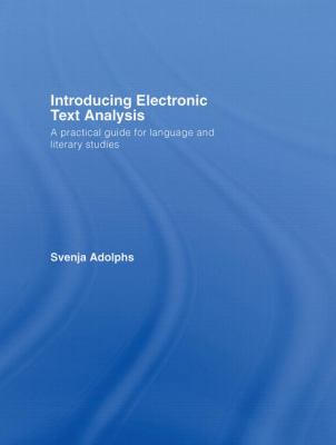 Introducing Electronic Text Analysis : A Practical Guide for Language and Literary Studies