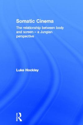 Somatic Cinema : The Relationship Between Body and Screen - A Jungian Perspective