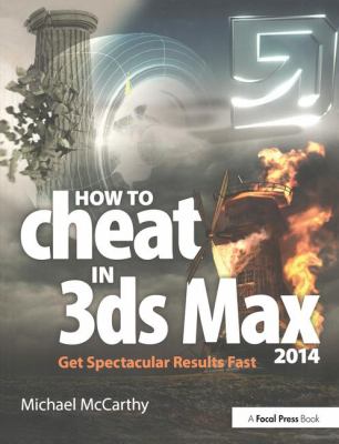 How to Cheat in 3ds Max 2014 : Get Spectacular Results Fast