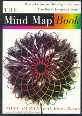 The Mind Map Book : How to Use Radiant Thinking to Maximize Your Brain's Untapped Potential