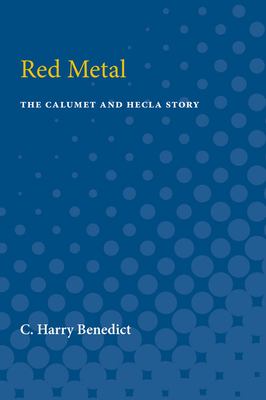 Red Metal : The Calumet and Hecla Story