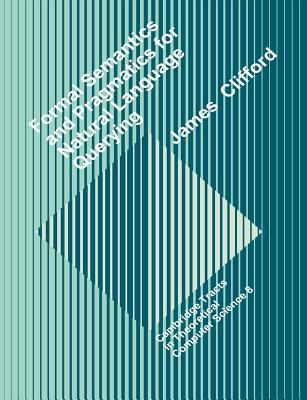 Formal Semantics and Pragmatics for Natural Language Querying