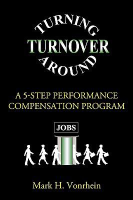 Turning Turnover Around : A 5-Step Performance Compensation Program