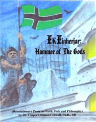 Ek Einherjar, Hammer of the Gods : Revolutionary Prose on Faith, Folk and Philosophy: Hammer of the Gods: Einherjar
