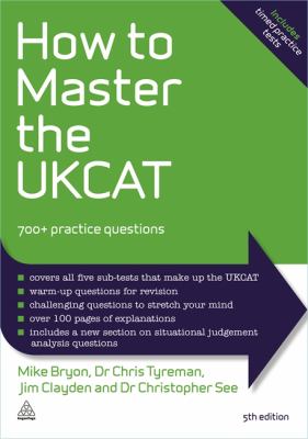 How to Master the UKCAT : Over 700 Practice Questions for the United Kingdom Clinical Aptitude Test