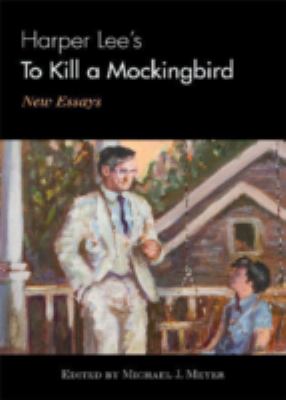 Harper Lee's to Kill a Mockingbird : New Essays