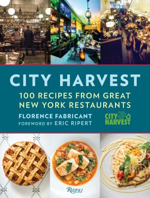City Harvest : 100 Recipes from New York's Best Restaurants