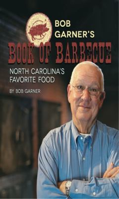Bob Garner's Book of Barbecue : North Carolina's Favorite Food