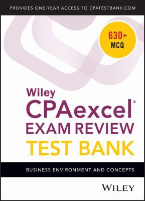 Wiley CPAexcel Exam Review 2018 Test Bank : Business Environment and Concepts (1-Year Access)