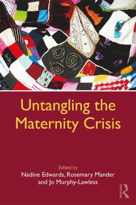 Untangling the Maternity Crisis : Action for Change