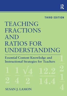 Teaching Fractions and Ratios for Understanding : Essential Content Knowledge and Instructional Strategies for Teachers