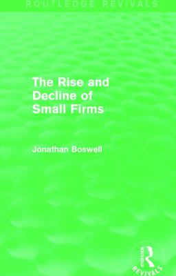 The Rise and Decline of Small Firms (Routledge Revivals)