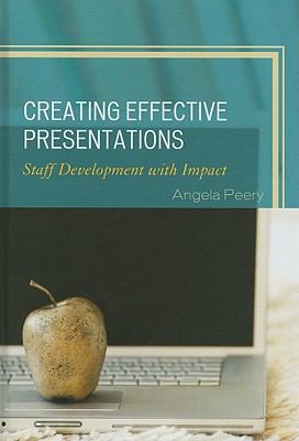 Creating Effective Presentations : Staff Development with Impact
