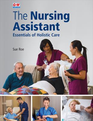 The Nursing Assistant : Essentials of Holistic Care