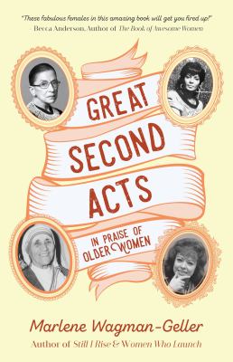 Great Second Acts : In Praise of Older Women (from the Bestselling Author of Women of Means)