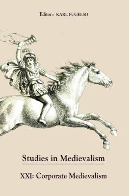Studies in Medievalism Vol. XXI : Corporate Medievalism