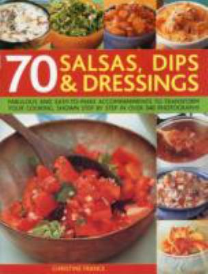 70 Salsas, Dips and Dressings