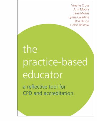 The Practice-Based Educator : A Reflective Tool for CPD and Accreditation