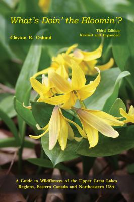 Whats Doin' the Bloomin? : A Guide to Wildflowers of the Upper Great Lakes Regions, Eastern Canada, and Northeastern USA