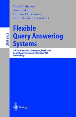 Flexible Query Answering Systems : 5th International Conference, FQAS 2002, Copenhagen, Denmark, October 2002, Proceedings