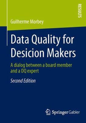 Data Quality for Desicion Makers : A Dialog Between a Board Member and a DQ Expert