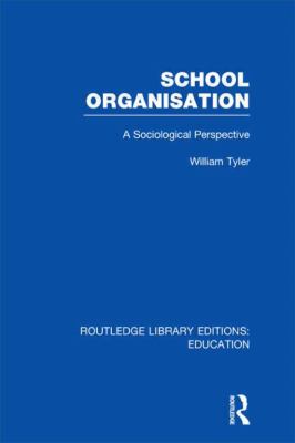 School Organisation (RLE Edu L) Vol. 40 : A Sociological Perspective