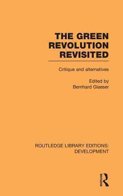 The Green Revolution Revisited Vol. 2 : Critique and Alternatives