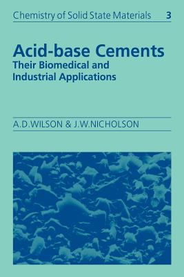 Acid-Base Cements : Their Biomedical and Industrial Applications
