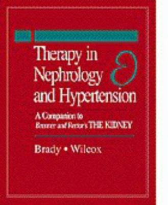 Therapy in Nephrology and Hypertension : A Companion to Brenner and Rector's the Kidney