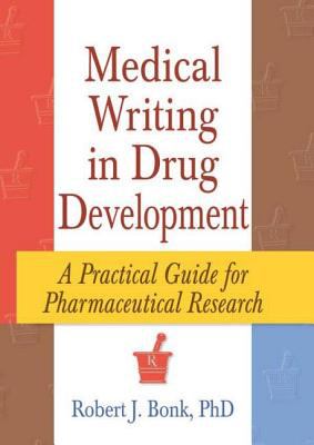 Medical Writing in Drug Development : A Practical Guide for Pharmaceutical Research
