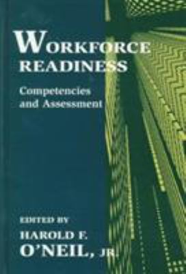 Workforce Readiness : Competencies and Assessment