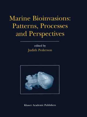 Marine Bioinvasions : Patterns, Processes and Perspectives