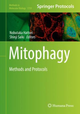 Mitophagy : Methods and Protocols