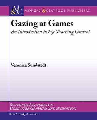 Gazing at Games : An Introduction to Eye Tracking Control