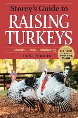 Storey's Guide to Raising Turkeys, 3rd Edition : Breeds, Care, Marketing