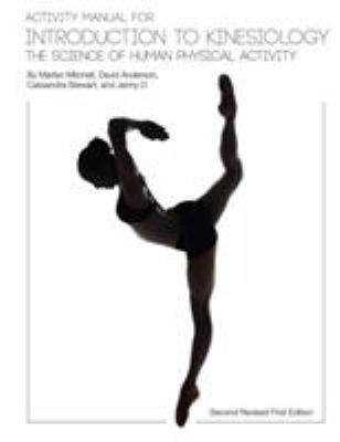 Activity Manual for Introduction to Kinesiology : The Science of Human Physical Activity (Second Revised First Edition)