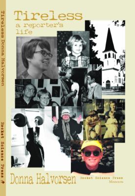 Tireless : A Reporter's Life